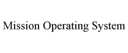 MISSION OPERATING SYSTEM trademark