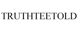 TRUTHTEETOLD trademark