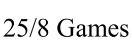 25/8 GAMES trademark