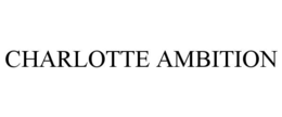 CHARLOTTE AMBITION trademark