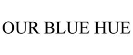 OUR BLUE HUE trademark