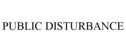 PUBLIC DISTURBANCE trademark