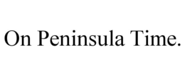 ON PENINSULA TIME. trademark