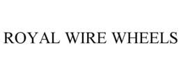 ROYAL WIRE WHEELS trademark