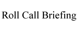 ROLL CALL BRIEFING trademark