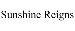 SUNSHINE REIGNS trademark