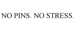 NO PINS. NO STRESS. trademark