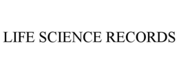 LIFE SCIENCE RECORDS trademark