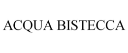 ACQUA BISTECCA trademark