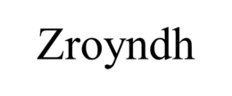 ZROYNDH trademark