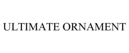 ULTIMATE ORNAMENT trademark