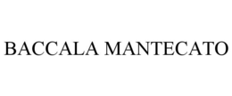 BACCALA MANTECATO trademark
