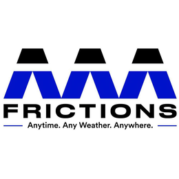 AAA FRICTIONS ANYTIME. ANY WEATHER. ANYWHERE. trademark
