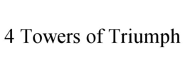 4 TOWERS OF TRIUMPH trademark