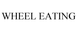 WHEEL EATING trademark