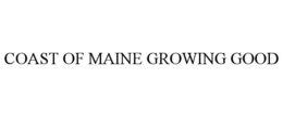 COAST OF MAINE GROWING GOOD trademark