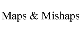 MAPS & MISHAPS trademark