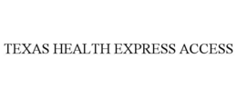 TEXAS HEALTH EXPRESS ACCESS trademark
