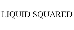 LIQUID SQUARED trademark