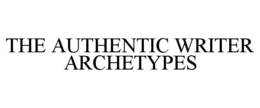 THE AUTHENTIC WRITER ARCHETYPES trademark