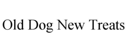 OLD DOG NEW TREATS trademark