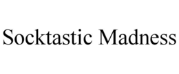 SOCKTASTIC MADNESS trademark