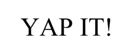 YAP IT! trademark