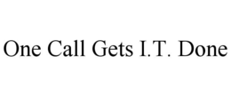 ONE CALL GETS I.T. DONE trademark