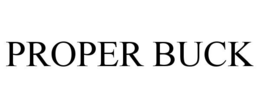 PROPER BUCK trademark