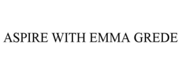 ASPIRE WITH EMMA GREDE trademark