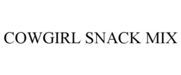COWGIRL SNACK MIX trademark
