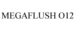 MEGAFLUSH O12 trademark
