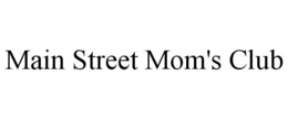 MAIN STREET MOM'S CLUB trademark
