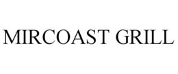 MIRCOAST GRILL trademark