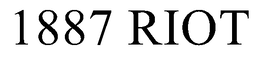 1887 RIOT trademark
