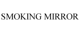 SMOKING MIRROR trademark
