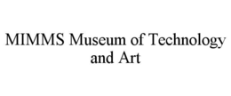MIMMS MUSEUM OF TECHNOLOGY AND ART trademark