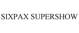 SIXPAX SUPERSHOW trademark