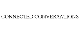 CONNECTED CONVERSATIONS trademark
