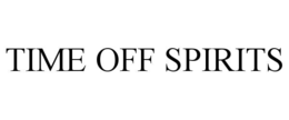 TIME OFF SPIRITS trademark