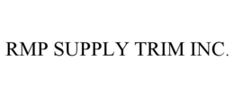 RMP SUPPLY TRIM INC. trademark