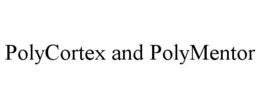 POLYCORTEX AND POLYMENTOR trademark