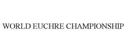 WORLD EUCHRE CHAMPIONSHIP trademark