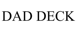 DAD DECK trademark