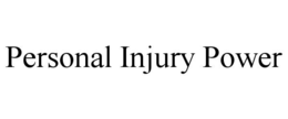 PERSONAL INJURY POWER trademark