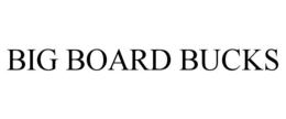 BIG BOARD BUCKS trademark