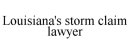 LOUISIANA'S STORM CLAIM LAWYER trademark