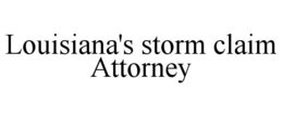 LOUISIANA'S STORM CLAIM ATTORNEY trademark