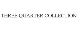 THREE QUARTER COLLECTION trademark