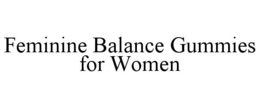 FEMININE BALANCE GUMMIES FOR WOMEN trademark